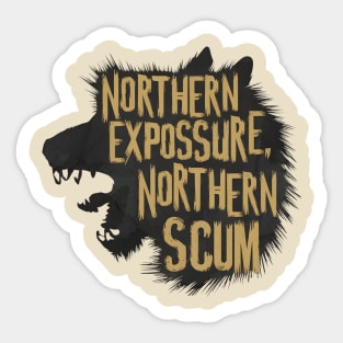 Northern Exposure northern scum beautiful south Northern Exposure Sticker